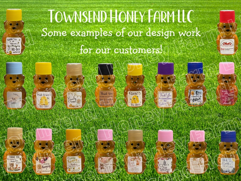 May include: An assortment of bear-shaped honey bottles with various colored lids and custom labels. The labels feature text such as "Thank You" and "Bee-Day!" The text "TOWNSEND HONEY FARM LLC" is visible at the top.