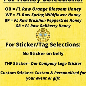 May include: A yellow background with black text detailing honey and sticker selections. Honey options include Orange Blossom, Spring Wildflower, Brazilian Peppertree, and Gallberry. Sticker options include a company logo and custom options.