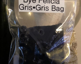 Bye Felicia Gris Gris Bag