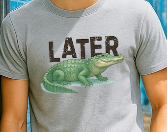 Funny Alligator T-Shirt: Retro Southern Saying - Later Gator