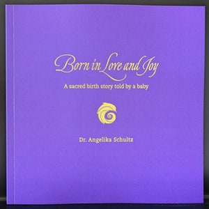 Born in Love and Joy - A sacred birth story told by a baby; Book; Baby Shower Gift; Pregnancy Gift; Birth Preparation