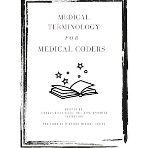 May include: Black and white illustration of an open book with stars above it. The text reads "MEDICAL TERMINOLOGY FOR MEDICAL CODERS" and "WRITTEN BY LINDSAY DELLA VELLA, COC. AAPC-APPROVED INSTRUCTOR PUBLISHED BY MIDNIGHT MEDICAL CODING".