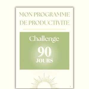 Peut inclure: Document crème avec le texte « MON PROGRAMME DE PRODUCTIVITE » en haut. Un rectangle vert au centre indique « Challenge 90 JOURS ». Un motif de soleil doré est en bas, avec le texte « Lien dans ma bio » en dessous.