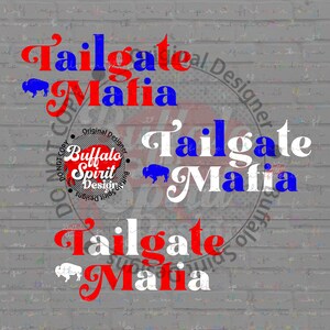 May include: A graphic design with the words "Tailgate Mafia" in red, white, and blue, and buffalo illustrations. The design includes a circular logo with "Buffalo Spirit Design" text.