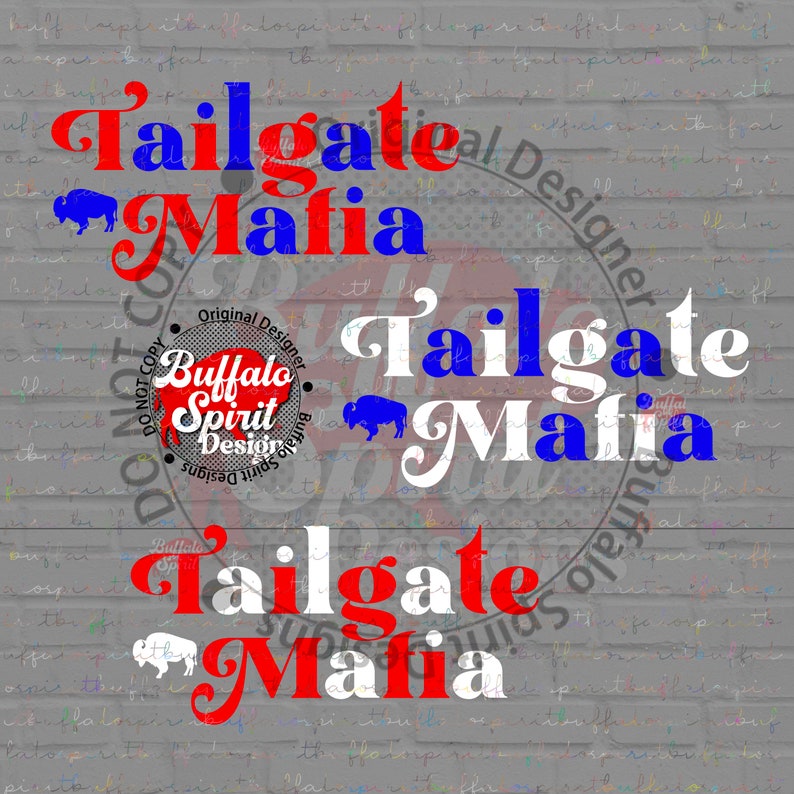 May include: A graphic design with the words "Tailgate Mafia" in red, white, and blue, and buffalo illustrations. The design includes a circular logo with "Buffalo Spirit Design" text.
