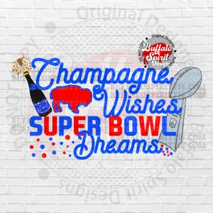 Buffalo PNG, Champagne Wishes Super Bowl Dreams, Buffalo Football Shirt Design, Buffalo NY PNG, Lets Go Buffalo png, Gift for Buffalo Fan