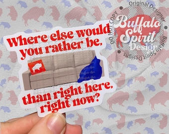 Buffalo Sticker, Where Else Would You Rather Be Than Right Here Right Now, Buffalo Football Sticker, Buffalo Decal, Buffalo cup sticker gift