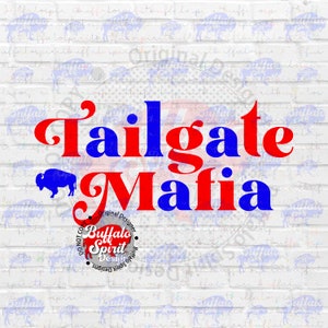 May include: A graphic design on a white brick background. The words "Tailgate Mafia" are in red and blue, with a blue buffalo logo. A circular logo with "Buffalo Spirit Designs" is at the bottom.