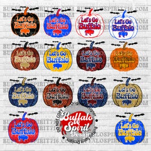May include: Ten different designs of sublimation transfers featuring a pumpkin with the text "Let's Go Buffalo" in various colors and glitter effects. The text "Buffalo Spirit Designs" is also included in the image.