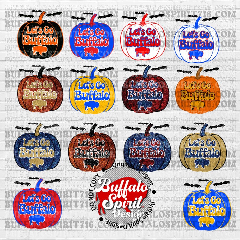 May include: Ten different designs of sublimation transfers featuring a pumpkin with the text "Let's Go Buffalo" in various colors and glitter effects. The text "Buffalo Spirit Designs" is also included in the image.