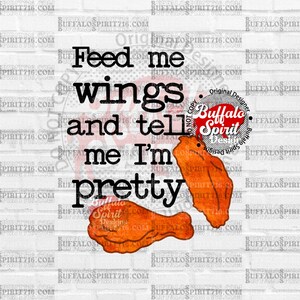 Buffalo png, Feed Me Wings and Tell Me I'm Pretty png, Buffalo Wings png, Buffalo Football shirt design, Buffalo NY shirt, Chicken Wings png