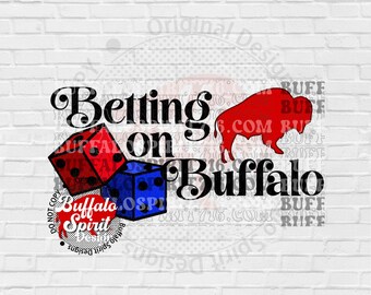 Buffalo png, Betting on Buffalo png, Buffalo shirt design for sublimation, Buffalo ny, Buffalo Football png, Lets go buffalo DTF digital png