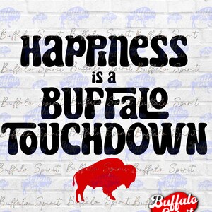 Buffalo png, Happiness is a Buffalo Touchdown, Buffalo NY png, Buffalo Football shirt design, Gift for Buffalo Sport Fan, Buffalo NY Artwork