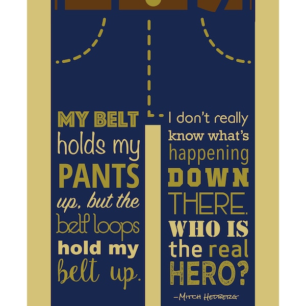 Mitch Hedberg Belt Who is the Real Hero? Quote Poster