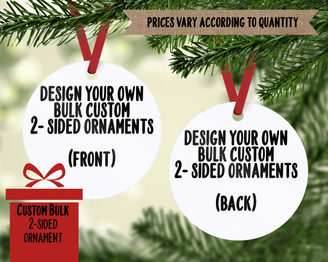 Personalized Custom Ornaments, Bulk Orders of 10 or More, Custom 2