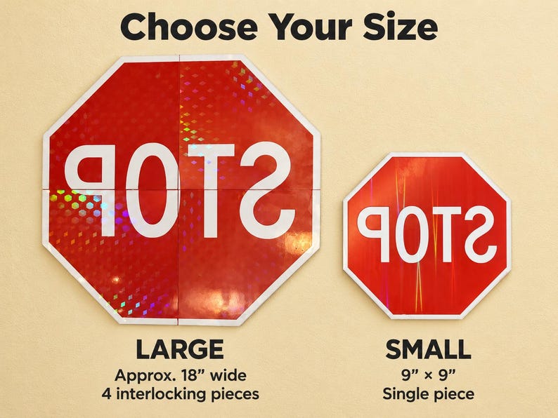 May include: Two octagonal red stop signs with white text reading 'STOP' in reverse. The large sign is 18 inches wide and made of 4 interlocking pieces. The small sign is 9 inches by 9 inches and is a single piece. Both signs have a holographic finish.