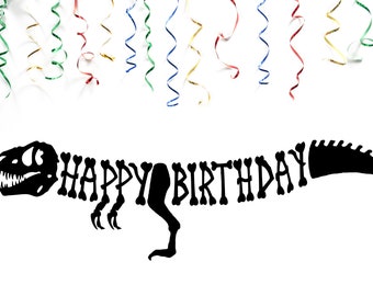 May include: Black dinosaur skeleton silhouette with the words "Happy Birthday" spelled out using the bones. The dinosaur is facing right and has a tail that curves up. There are colorful streamers in the background.