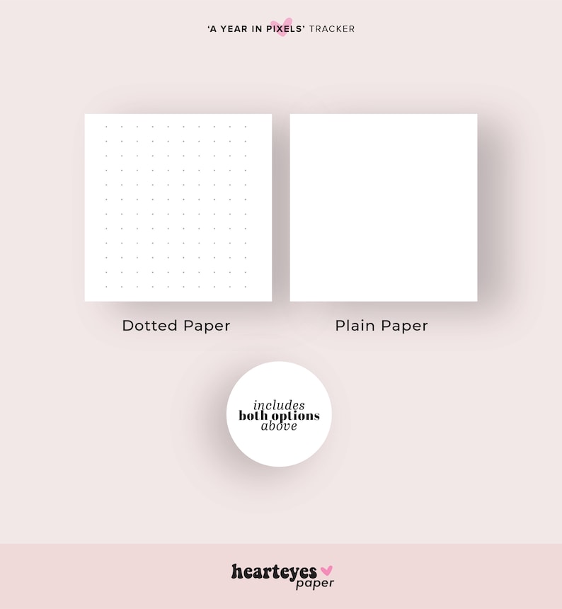 May include: Two options for a printable "A Year in Pixels" tracker: a page with dotted paper and a page with plain paper. The text "includes both options above" is in a circle.
