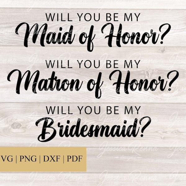 Be My Bridesmaid SVG, Be My Maid of Honor SVG, Bridal Party SVG, Silhouette Cut Files, Cricut Cut Files