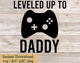 Fathers Day Cut File Daddy Gamer SVG Digital Download Leveled up to daddy SVG Father/'s Day SVG