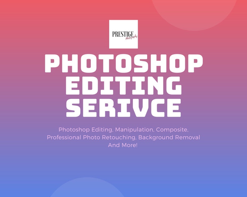 May include: A pink and blue gradient background with white text that reads "PRESTIGE PHOTOGRAPHY" in a square box at the top. The text "PHOTOSHOP EDITING SERVICE" is in large white letters in the center of the image. Below the text is a description that reads "Photoshop Editing, Manipulation, Composite, Professional Photo Retouching, Background Removal And More!"