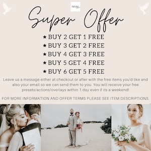 May include: Super Offer text with a white dove graphic and a white background. The text reads: Buy 2 Get 1 Free, Buy 3 Get 2 Free, Buy 4 Get 3 Free, Buy 5 Get 4 Free, Buy 6 Get 5 Free. Below the text is a message that reads: Leave us a message either at checkout or after with the free items you'd like and also your email so we can send them to you. You will receive your free presets/actions/overlays within 1 day even if its a weekend! For more information and offer terms please see item descriptions.
