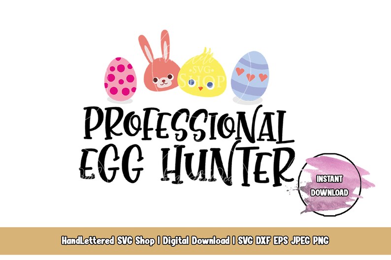 Professional Egg Hunter SVG PNG Eps Jpg Dxf Cut Friendly File Easter Holiday Party Shirt Diy Sublimation Toddler Girl Easter Egg Hunter