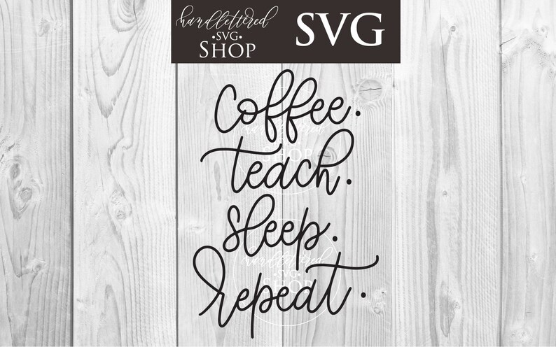 Download Teacher Svg Svg For Cricut Diy Teacher Gift Coffee Teach Sleep Repeat Svg Design Teacher Appreciation Week Gift Teacher Tote Bag Stickers Labels Tags Paper Party Supplies