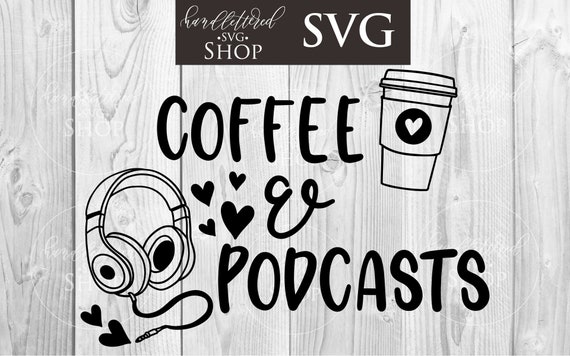Download Coffee And Podcasts Svg Coffee Cup Headphones Svg Hearts Etsy