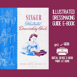 May include: Vintage Singer Illustrated Dressmaking Guide e-book cover. The cover features a blue and white design with illustrations of dressmaking and a woman using a sewing machine. Text includes "Singer Illustrated Dressmaking Guide E-Book" and "1943 PDF".