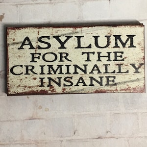 Insane Asylum Sign  - this is not life size.