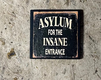 Asylum Entrance Sign - this is not life size