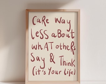 Inspirational Quote Print: Care Less What Others Think (Digital Download)