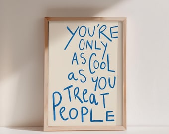 You're Only As Cool As You Treat People | Positive Vibe Wall Art | Cool Minimalist Prints | For Kind People Only | Instant Digital Download