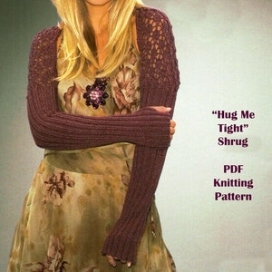 May include: A PDF knitting pattern for a "Hug Me Tight" shrug. The pattern features a close-up of a woman wearing a burgundy shrug over a floral dress.