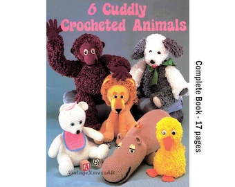 May include: A book cover featuring six crocheted stuffed animals: a brown monkey, a white dog, a brown lion, a brown hippopotamus, a white bear, and a yellow duck. The book title is "6 Cuddly Crocheted Animals" and the subtitle is "Complete Book - 17 pages".