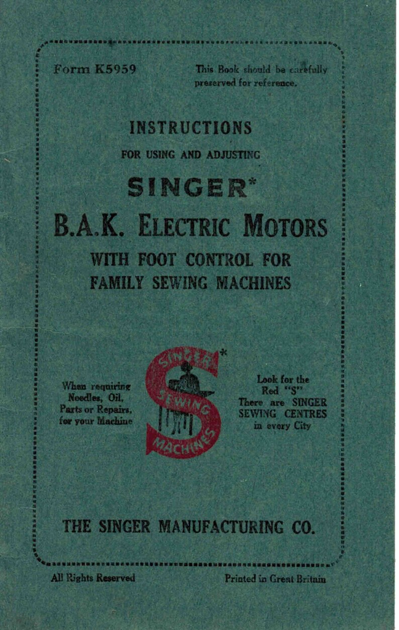 May include: A green instruction manual for a Singer B.A.K. Electric Motor with foot control for family sewing machines. The manual has the text "Form K5959" and "This Book should be carefully preserved for reference." The manual also has a red Singer Sewing Machines logo with a person sitting at a sewing machine.