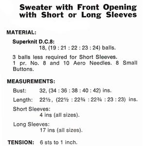 May include: Knitting pattern instructions for a sweater with front opening and short or long sleeves. The pattern calls for Superknit D.C.8 yarn, 18 to 24 balls depending on size. It also lists the measurements for bust, length, and sleeves in inches.