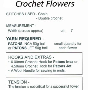 May include: Crochet flower pattern instructions with yarn and hook requirements. The pattern uses Patons Inca or Patons Jet yarn and 6.00mm or 4.50mm crochet hooks. The finished flower measures approximately 7 cm wide.