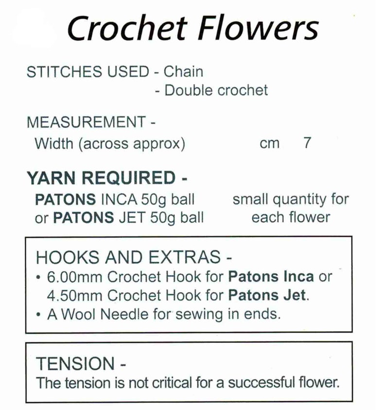 May include: Crochet flower pattern instructions with yarn and hook requirements. The pattern uses Patons Inca or Patons Jet yarn and 6.00mm or 4.50mm crochet hooks. The finished flower measures approximately 7 cm wide.