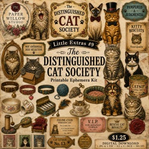 May include: A printable ephemera kit titled The Distinguished Cat Society featuring various illustrations of cats, vintage-style labels, cat collars, a yarn ball, a toy mouse, a cat bed, a sardine tin, a teacup, and feline-themed membership cards.