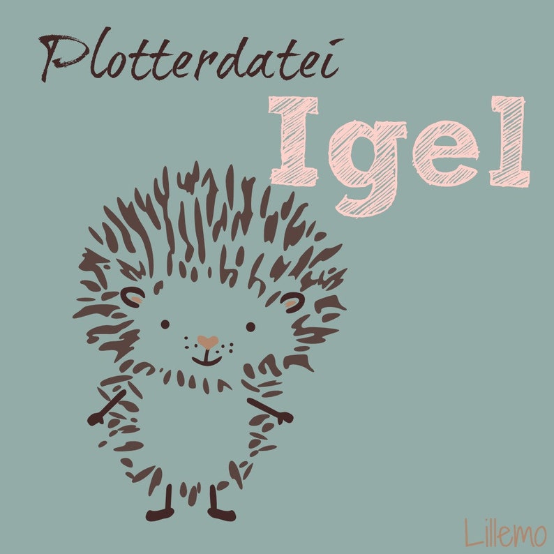 May include: A charming cartoon hedgehog with brown spikes and a pink nose, on a teal background. The image features the text "Plotterdatei Igel" in brown and pink, and the word "Lillemo" in the bottom right corner.