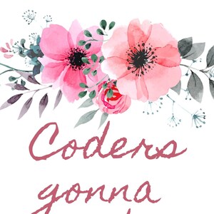 Puede incluir: Dise&ntilde;o floral en acuarela con flores rosas y hojas verdes. El texto "Coders gonna" est&aacute; escrito en cursiva en color marr&oacute;n rojizo. El dise&ntilde;o est&aacute; sobre un fondo blanco.