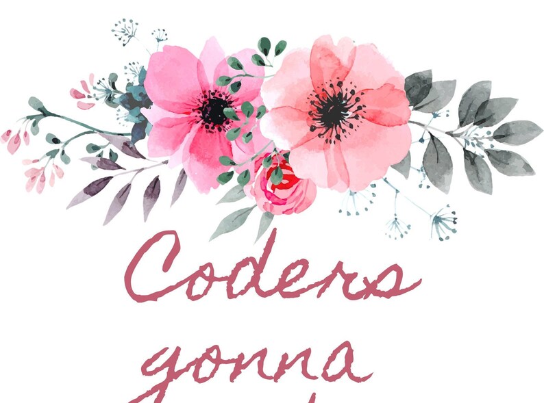Puede incluir: Dise&ntilde;o floral en acuarela con flores rosas y hojas verdes. El texto "Coders gonna" est&aacute; escrito en cursiva en color marr&oacute;n rojizo. El dise&ntilde;o est&aacute; sobre un fondo blanco.