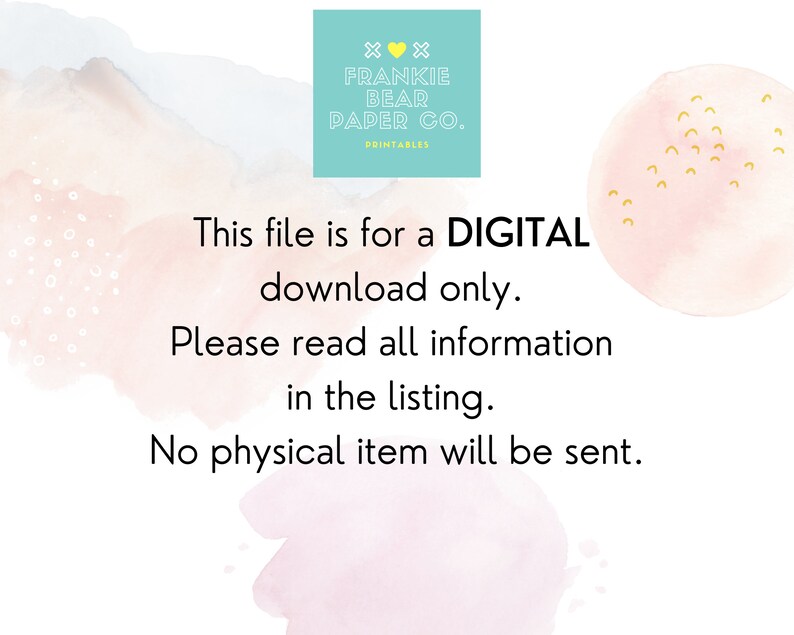 May include: A digital download notice with a pink watercolor background and the text "This file is for a DIGITAL download only. Please read all information in the listing. No physical item will be sent."