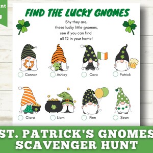 May include: A printable St. Patrick's Day scavenger hunt game featuring 12 gnomes with different accessories. The game includes a list of names for each gnome and instructions to find them all.