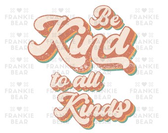 Pode incluir: Gráfico de estilo retro com o texto "Be Kind to All Kinds" em uma fonte multicolorida com textura desgastada.