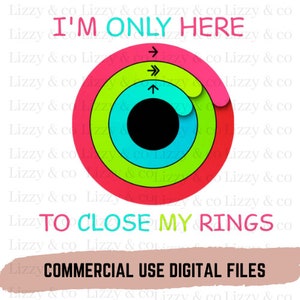 I&#39;m Just Here to Close My Rings png workout sublimation png tranfer water bottle digital design
