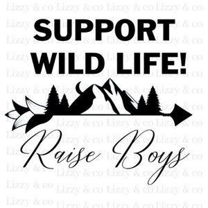 Support Wild life raise boys SVG and  PNG File, Downloadable Cut File for Cricut, Silhouette Sublimation file. mug shirt tumbler popular