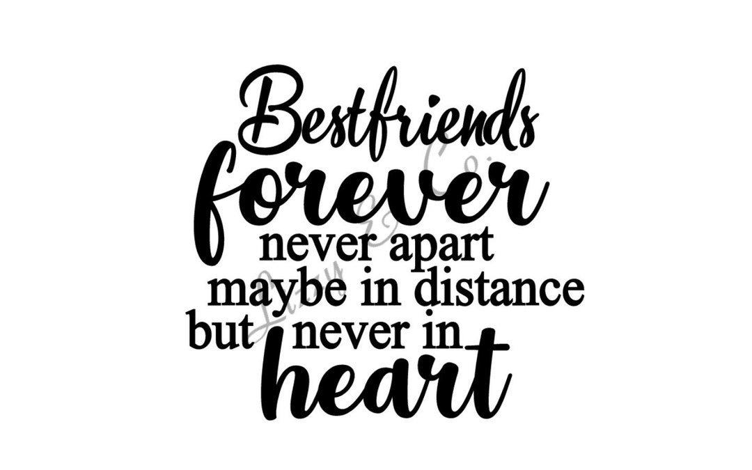Best Friends Forever Never Apart Maybe in Distance Never Apart Svg Cut